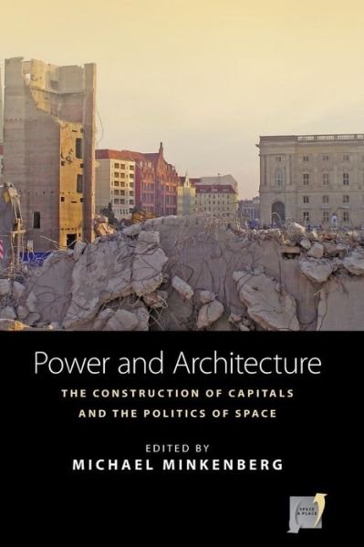 Cover for Michael Minkenberg · Power and Architecture: The Construction of Capitals and the Politics of Space - Space and Place (Gebundenes Buch) (2014)