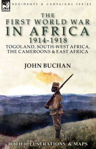 Cover for John Buchan · The First World War in Africa 1914-1918: Togoland, South-West Africa, the Cameroons &amp; East Africa (Pocketbok) (2018)