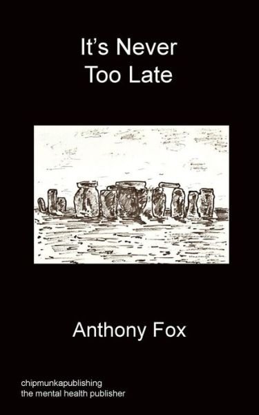 Cover for Fox, Anthony (University of Leeds) · It's Never Too Late (Pocketbok) (2013)