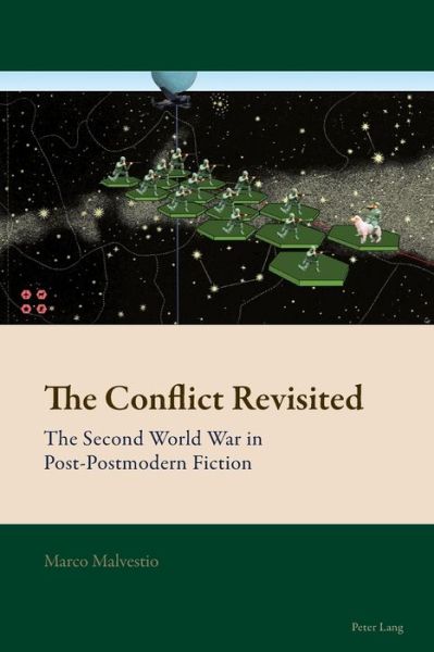 The Conflict Revisited: The Second World War in Post-Postmodern Fiction - New Comparative Criticism - Marco Malvestio - Books - Peter Lang International Academic Publis - 9781789972092 - April 30, 2021