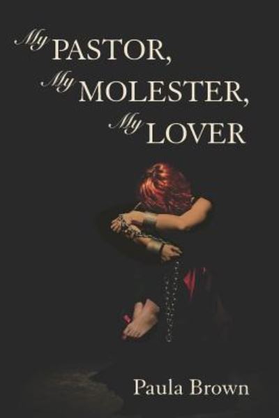 Cover for Paula Brown · My Pastor, My Molester, My Lover (Taschenbuch) (2018)