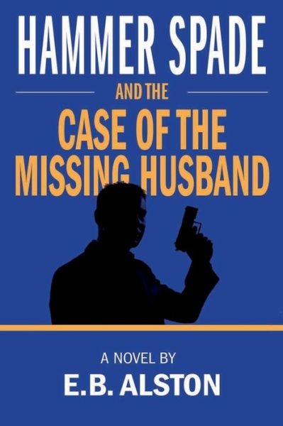 Cover for E B Alston · Hammer Spade and the Case of the Missing Husband (Paperback Book) (2018)