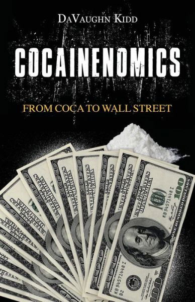 Cocainenomics - Davaughn Kidd - Books - Independently Published - 9781794570092 - February 13, 2019