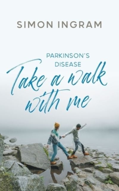 Cover for Simon Ingram · Parkinson's Disease: Take a Walk With Me (Paperback Book) (2021)