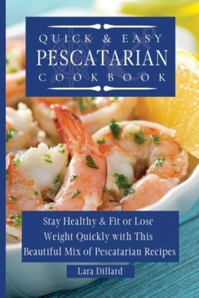 Cover for Lara Dillard · Quick and Easy Pescatarian Cookbook (Paperback Book) (2021)