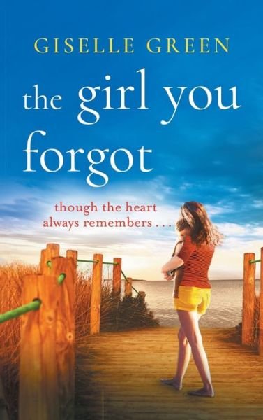 Girl You Forgot - Giselle Green - Kirjat - Boldwood Books - 9781804262092 - maanantai 18. huhtikuuta 2022