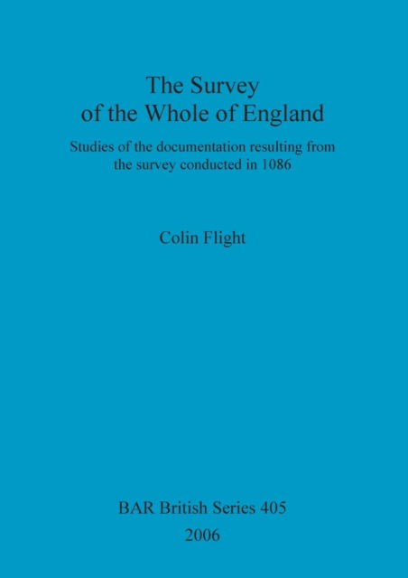Cover for Colin Flight · Survey of the Whole of England: Studies of the Documentation Resulting from the Survey Conducted in 1086. (Book) (2006)
