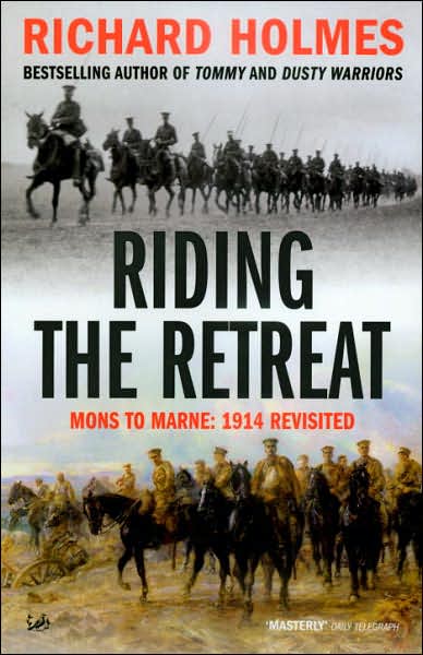 Cover for Richard Holmes · Riding The Retreat: Mons to the Marne 1914 Revisited (Paperback Book) (2007)