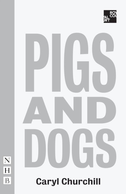 Cover for Caryl Churchill · Pigs and Dogs - NHB Modern Plays (Paperback Book) (2016)