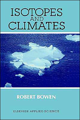 R. Bowen · Isotopes and Climates (Hardcover Book) [1991 edition] (1991)