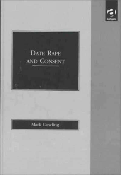 Cover for Mark Cowling · Date Rape and Consent (Hardcover Book) (1998)