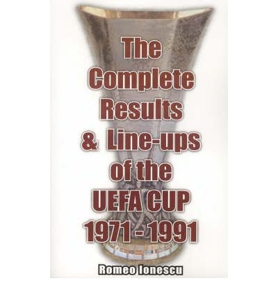 Cover for Romeo Ionescu · The Complete Results and Line-ups of the UEFA Cup 1971-1991 (Paperback Book) (2004)