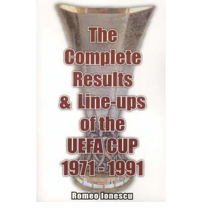 The Complete Results and Line-ups of the UEFA Cup 1971-1991 - Romeo Ionescu - Books - Soccer Books Ltd - 9781862231092 - February 29, 2004