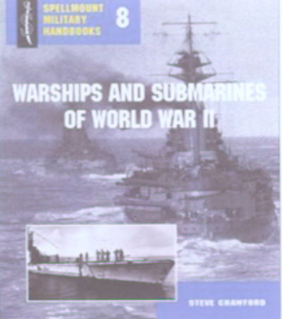 Cover for Steve Crawford · Warships and Submarines of World War II - Spellmount Military Handbooks (Paperback Book) (2005)