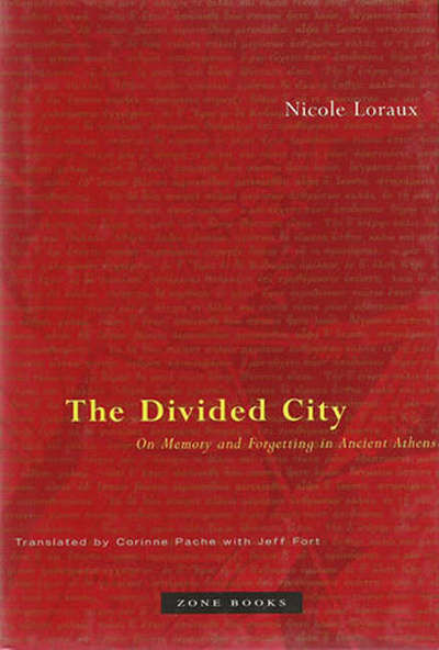 Cover for Nicole Loraux · The Divided City: On Memory and Forgetting in Ancient Athens - The Divided City (Paperback Book) (2006)