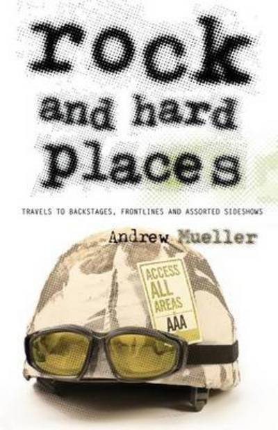 Cover for Andrew Mueller · Rock and Hard Places: Travels to Backstages, Frontlines and Assorted Sideshows (Pocketbok) [2 Rev edition] (2012)