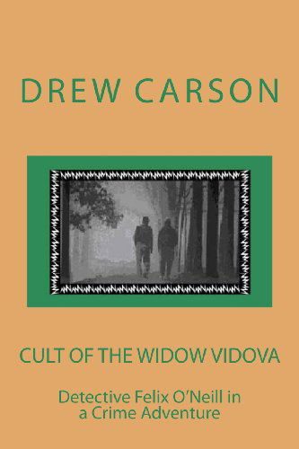 Cover for Drew Carson · Cult of the Widow Vidova: Detective Felix O'neill in a Crime Adventure (Taschenbuch) (2013)