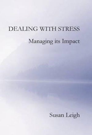 Cover for Susan Leigh · Dealing with Stress, Managing its Impact (Paperback Book) (2016)