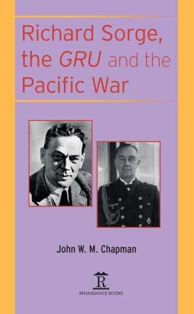 Cover for John Chapman · Richard Sorge, the GRU and the Pacific War (Hardcover Book) (2020)