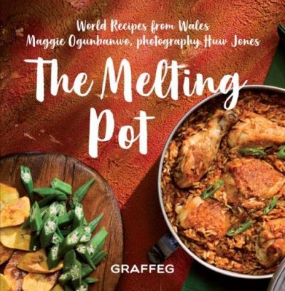 Cover for Maggie Ogunbanwo · Melting Pot, The - World Recipes from Wales: World Recipes from Wales (Hardcover Book) (2021)