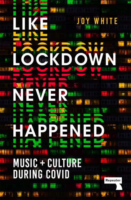 Joy White · Like Lockdown Never Happened: Music and Culture During Covid (Paperback Book) [New edition] (2024)