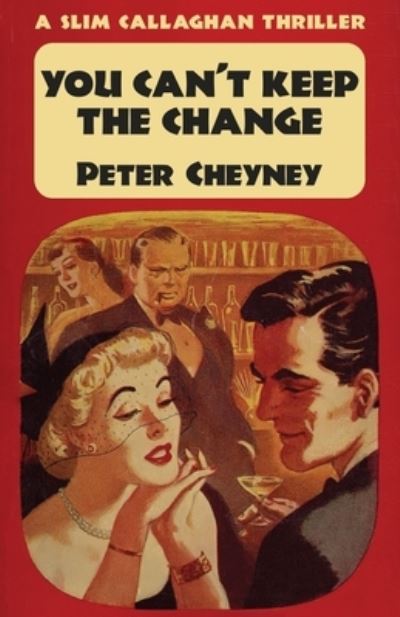 You Can't Keep The Change - Peter Cheyney - Książki - Dean Street Press - 9781915014092 - 7 lutego 2022