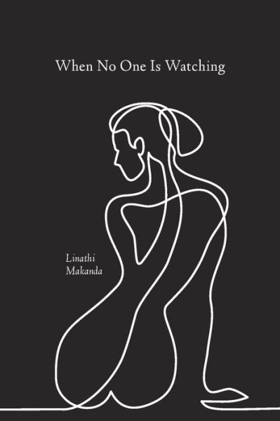 Cover for Linathi Makanda · When No One is Watching (Paperback Book) (2020)