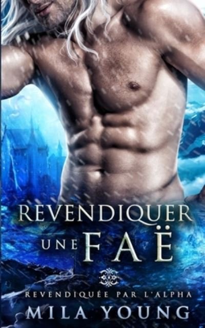Cover for Mila Young · Revendiquer une Fae (Taschenbuch) (2021)