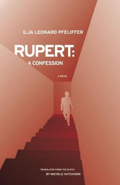 Cover for Ilja Leonard Pfeijffer · Rupert: A Confession (Gebundenes Buch) (2009)
