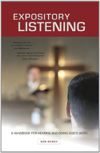 Cover for Ken Ramey · Expository Listening: a Practical Handbook for Hearing and Doing God's Word (Paperback Book) (2010)