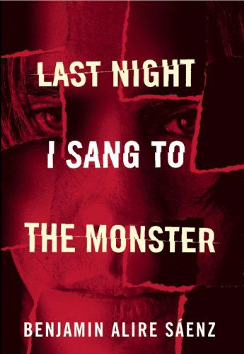 Last Night I Sang to the Monster - Benjamin Alire Sáenz - Książki - Cinco Puntos Press - 9781935955092 - 3 kwietnia 2012