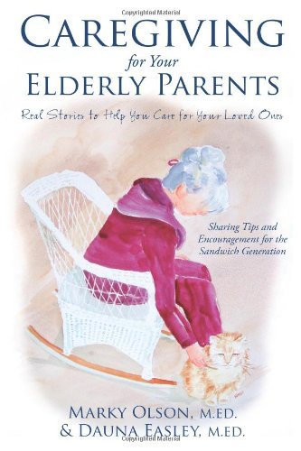 Cover for Dauna Easley · Caregiving for Your Elderly Parents: Real Stories to Help You Care for Your Loved Ones (Volume 1) (Paperback Book) (2012)