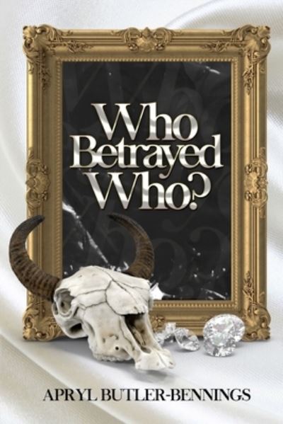 Cover for Apryl Butler-Bennings · Who Betrayed Who (Book) (2022)