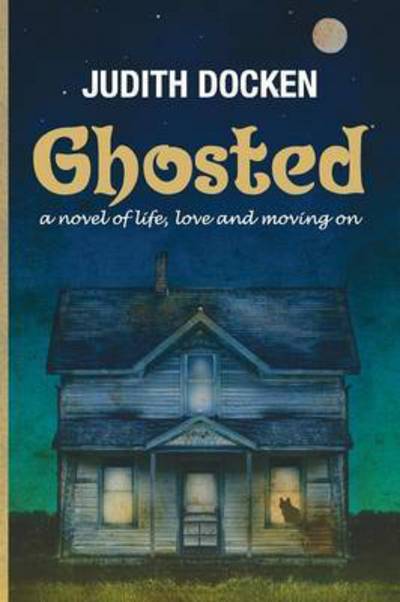 Cover for Judith Docken · Ghosted: a Novel of Life, Love, and Moving on (Paperback Book) (2017)