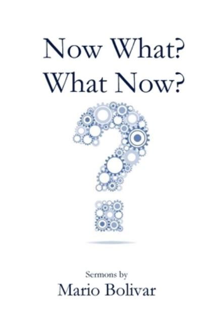 Cover for Mario Bolivar · Now What? What Now? (Paperback Book) (2021)