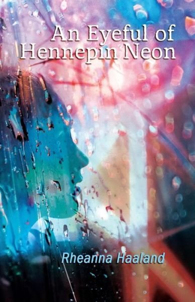 Cover for Rheanna Haaland · An Eyeful of Hennepin Neon (Pocketbok) (2018)