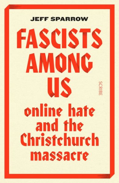 Fascists among Us - Jeff Sparrow - Książki - Scribe Publications - 9781950354092 - 7 kwietnia 2020