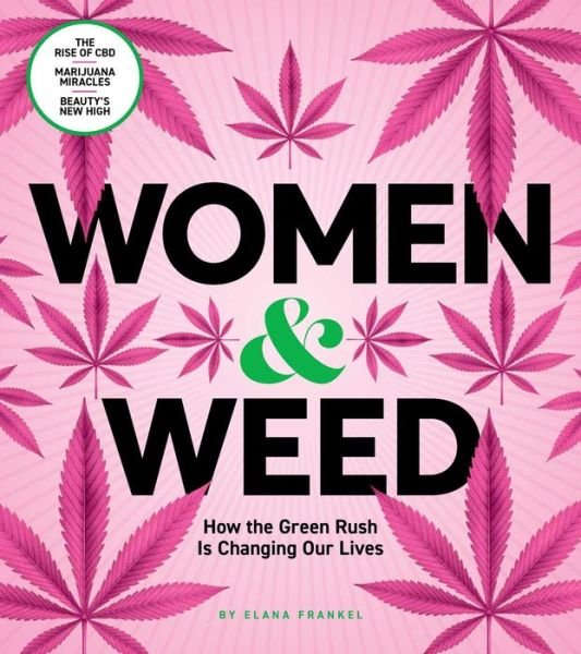 Elana Frankel · Women & Weed: How the Green Rush Is Changing Our Lives (Innbunden bok) (2020)
