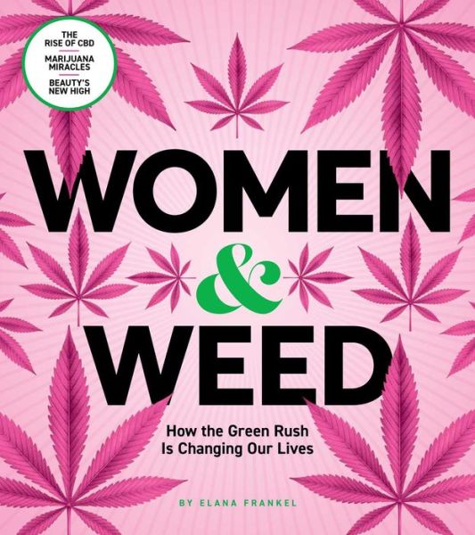 Cover for Elana Frankel · Women &amp; Weed: How the Green Rush Is Changing Our Lives (Hardcover Book) (2020)