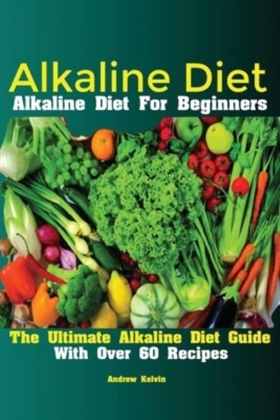 Cover for Kelvin Andrew · Alkaline Diet (Paperback Bog) (2019)