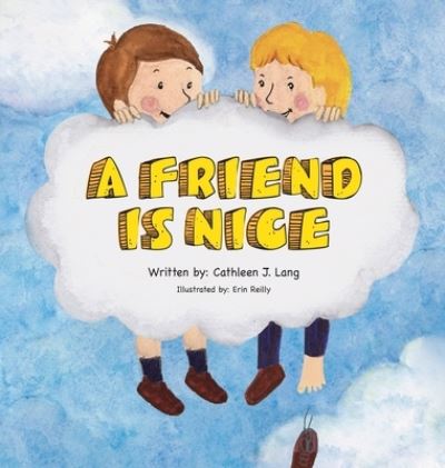 Friend Is Nice - Cathleen J. Lang - Books - Primedia eLaunch LLC - 9781956688092 - October 14, 2022