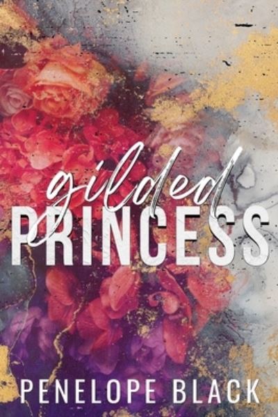 Gilded Princess-Special Edition - Penelope Black - Books - Black Pearl Publishing - 9781958684092 - July 13, 2022