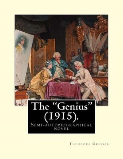 The "Genius" (1915). By - Theodore Dreiser - Bücher - Createspace Independent Publishing Platf - 9781975836092 - 27. August 2017