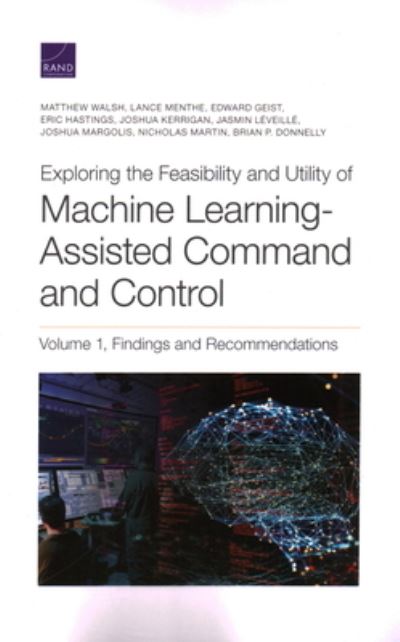 Exploring the Feasibility and Utility of Machine Learning-Assisted Command and Control - Matthew Walsh - Books - RAND - 9781977407092 - September 15, 2021