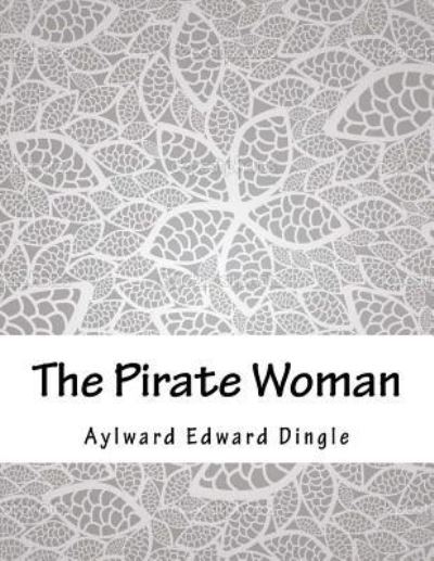 Cover for Aylward Edward Dingle · The Pirate Woman (Paperback Book) (2018)