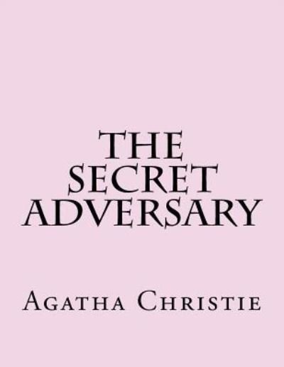 The Secret Adversary - Agatha Christie - Livres - Createspace Independent Publishing Platf - 9781982089092 - 29 décembre 2017