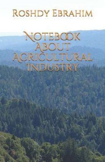 Notebook about Agricultural Industry - Roshdy Ebrahim - Książki - Independently Published - 9781983123092 - 9 czerwca 2018