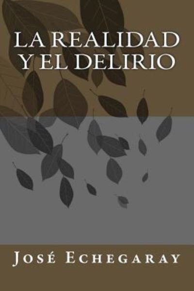 Cover for Jose Echegaray · La realidad y el delirio (Paperback Bog) (2018)