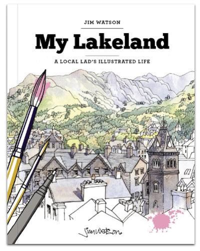 Cover for Jim Watson · My Lakeland: A local lad's illustrated life (Paperback Book) (2022)