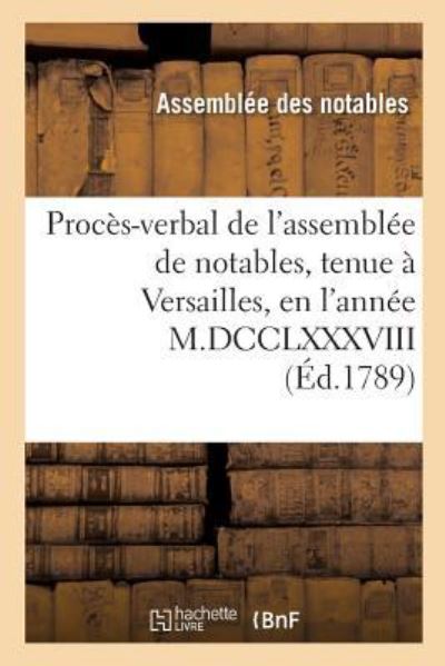 Cover for France Assemblee · Proces-Verbal de l'Assemblee de Notables, Tenue A Versailles, En l'Annee M.DCCLXXXVIII (Paperback Book) (2016)